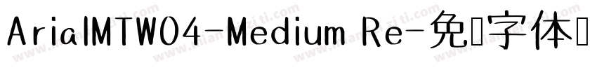 ArialMTW04-Medium Re字体转换